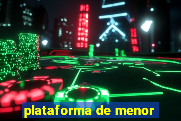 plataforma de menor